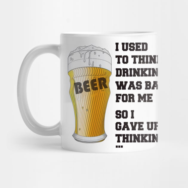 I used to think drinking is bad for me so I gave up drinking by i2studio